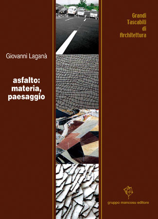 Asfalto: materia, paesaggio
Asfalto: materia, paesaggio